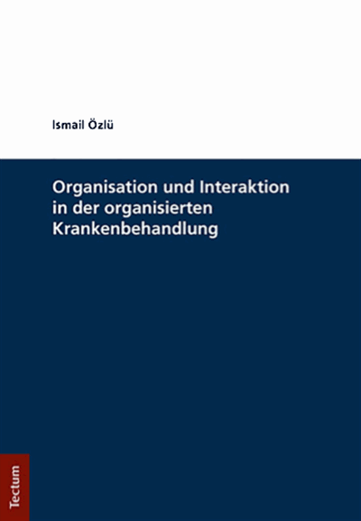 Cover des Buchs: Organisation und Interaktion in der organisierten Krankenbehandlung 