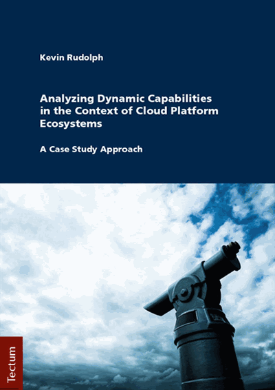 Cover of book: Analyzing Dynamic Capabilities in the Context of Cloud Platform Ecosystems