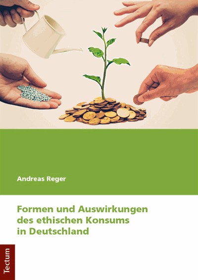 Cover des Buchs: Formen und Auswirkungen des ethischen Konsums in Deutschland