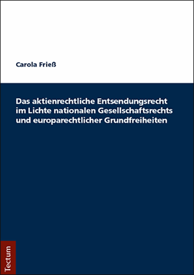 Cover of book: Das aktienrechtliche Entsendungsrecht im Lichte nationalen Gesellschaftsrechts und europarechtlicher Grundfreiheiten