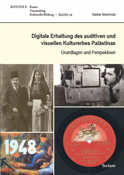 Cover of book: Digitale Erhaltung des auditiven und visuellen Kulturerbes Palästinas