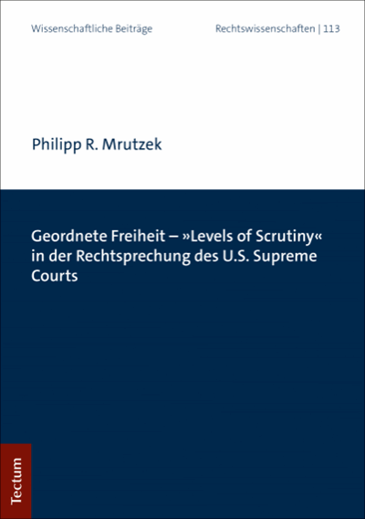 Cover des Buchs: Geordnete Freiheit - »Levels of Scrutiny« in der Rechtsprechung des U.S. Supreme Courts