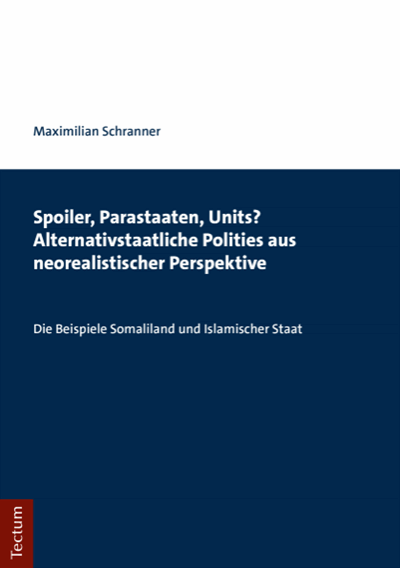 Cover des Buchs: Spoiler, Parasiten, Units? Alternativstaatliche Polities aus neorealistischer Perspektive