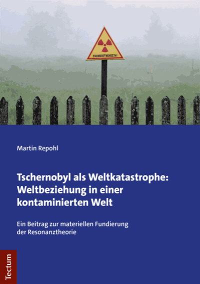 Cover des Buchs: Tschernobyl als Weltkatastrophe: Weltbeziehung in einer kontaminierten Welt