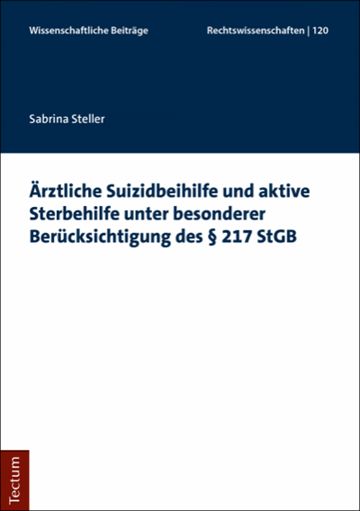 Cover des Buchs: Ärztliche Suizidbeihilfe und aktive Sterbehilfe unter besonderer Berücksichtigung des § 217 StGB