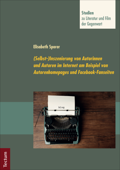 Cover of book: (Selbst-)Inszenierung von Autorinnen und Autoren im Internet am Beispiel von Autorenhomepages und Facebook-Fanseiten