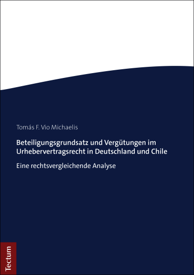 Cover des Buchs: Beteiligungsgrundsatz und Vergütungen im Urhebervertragsrecht in Deutschland und Chile