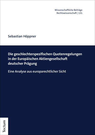 Cover des Buchs: Die geschlechterspezifischen Quotenregelungen in der Europäischen Aktiengesellschaft deutscher Prägung