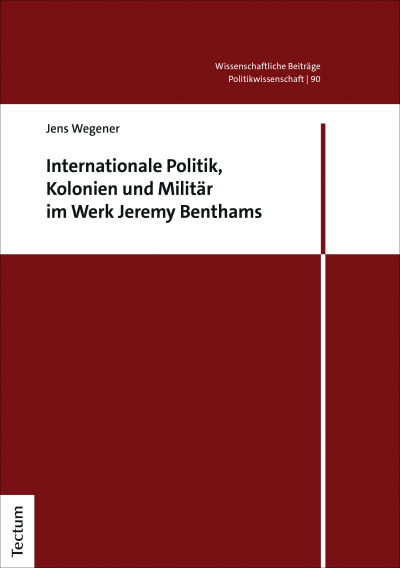 Cover of book: Internationale Politik, Kolonien und Militär im Werk Jeremy Benthams