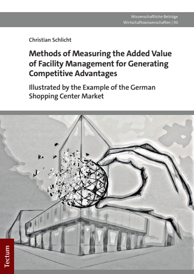 Cover of book: Methods of Measuring the Added Value of Facility Management for Generating Competitive Advantages