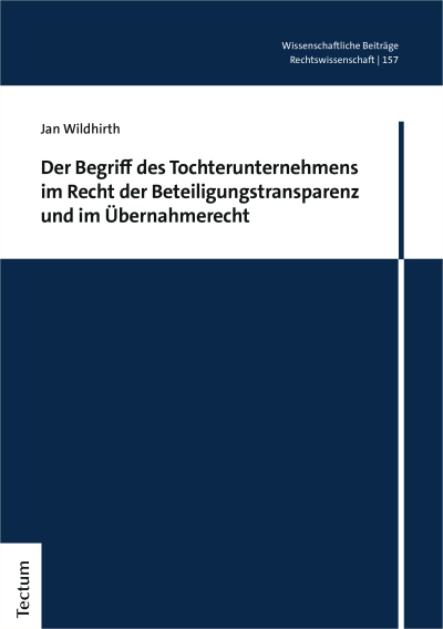 Cover des Buchs: Der Begriff des Tochterunternehmens im Recht der Beteiligungstransparenz und im Übernahmerecht