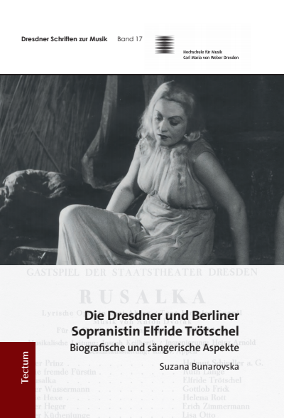 Cover des Buchs: Die Dresdner und Berliner Sopranistin Elfride Trötschel