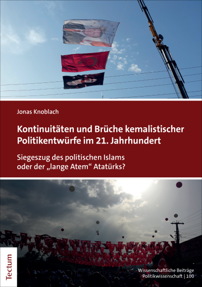Cover des Buchs: Kontinuitäten und Brüche kemalistischer Politikentwürfe im 21. Jahrhundert