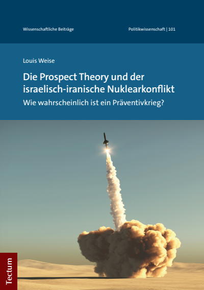 Cover des Buchs: Die Prospect Theory und der israelisch-iranische Nuklearkonflikt