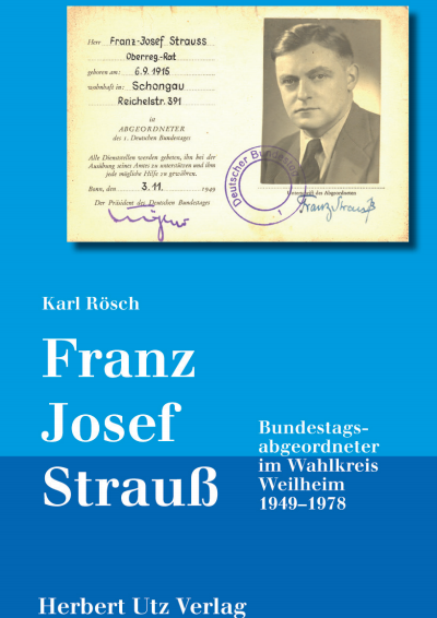 Cover of book: Franz Josef Strauß – Bundestagsabgeordneter im Wahlkreis Weilheim 1949–1978