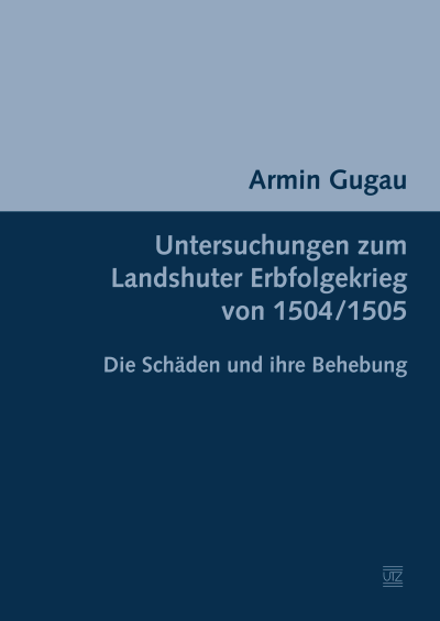 Cover of book: Untersuchungen zum Landshuter Erbfolgekrieg von 1504/1505