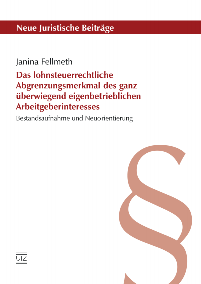 Cover des Buchs: Das lohnsteuerrechtliche Abgrenzungsmerkmal des ganz überwiegend eigenbetrieblichen Arbeitgeberinteresses