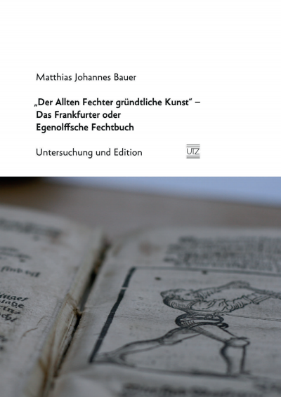 Cover of book: „Der Allten Fechter gründtliche Kunst“ – Das Frankfurter oder Egenolffsche Fechtbuch