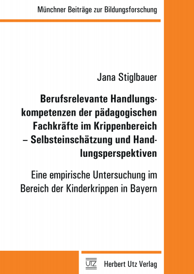 Cover of book: Berufsrelevante Handlungskompetenzen der pädagogischen Fachkräfte im Krippenbereich – Selbsteinschätzung und Handlungsperspektiven