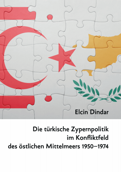 Cover of book: Die türkische Zypernpolitik im Konfliktfeld des östlichen Mittelmeers 1950–1974
