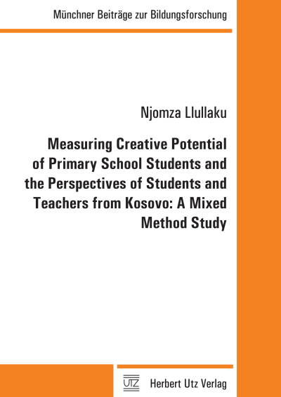Cover des Buchs: Measuring Creative Potential of Primary School Students and the Perspectives of Students and Teachers from Kosovo: A Mixed Method Study