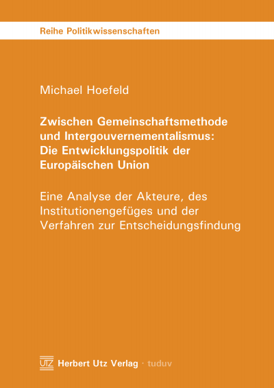 Cover of book: Zwischen Gemeinschaftsmethode und Intergouvernementalismus: Die Entwicklungspolitik der Europäischen Union