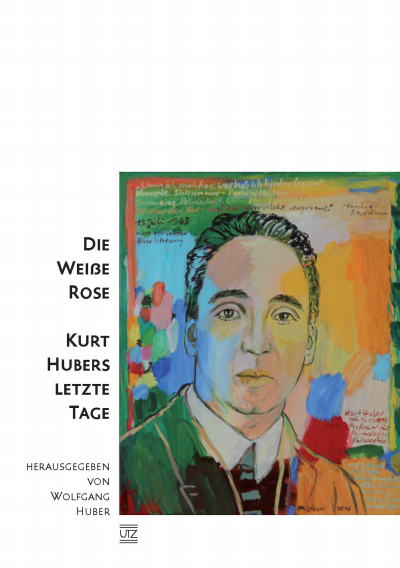 Cover of book: Die Weiße Rose – Kurt Hubers letzte Tage