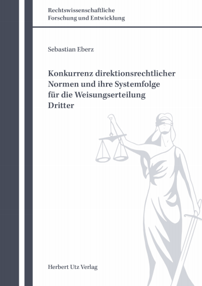 Cover des Buchs: Konkurrenz direktionsrechtlicher Normen und ihre Systemfolge für die Weisungserteilung Dritter