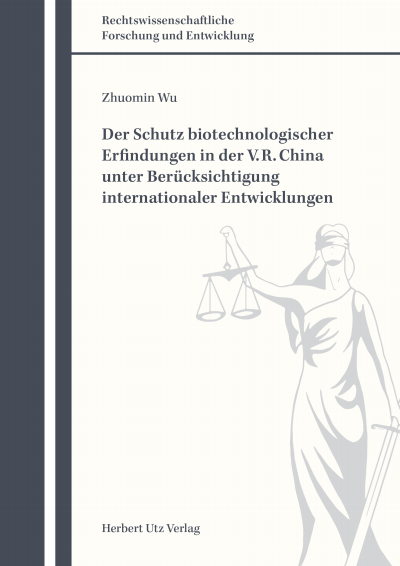 Cover des Buchs: Der Schutz biotechnologischer Erfindungen in der V. R. China unter Berücksichtigung internationaler Entwicklungen