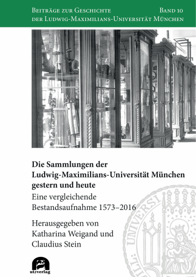 Cover of book: Die Sammlungen der Ludwig-Maximilians-Universität München gestern und heute