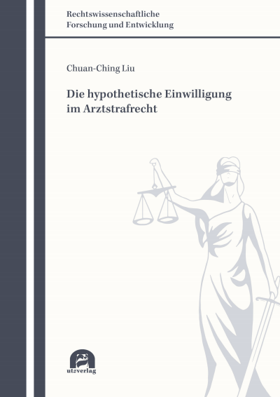 Cover des Buchs: Die hypothetische Einwilligung im Arztstrafrecht