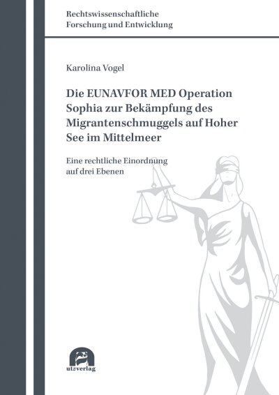Cover des Buchs: Die EUNAVFOR MED Operation Sophia zur Bekämpfung des Migrantenschmuggels auf Hoher See im Mittelmeer