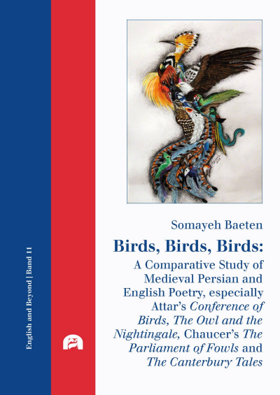Cover des Buchs: Birds, Birds, Birds: A Comparative Study of Medieval Persian and English Poetry, especially Attar’s Conference of Birds, The Owl and the Nightingale, Chaucer’s The Parliament of Fowls and The Canterbury Tales