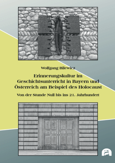 Cover des Buchs: Erinnerungskultur im Geschichtsunterricht in Bayern und Österreich am Beispiel des Holocaust