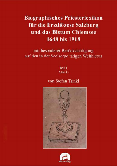 Cover des Buchs: Biographisches Priesterlexikon für die Erzdiözese Salzburg und das Bistum Chiemsee 1648 bis 1918