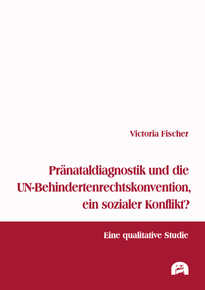 Cover des Buchs: Pränataldiagnostik und die UN-Behindertenrechtskonvention, ein sozialer Konflikt?