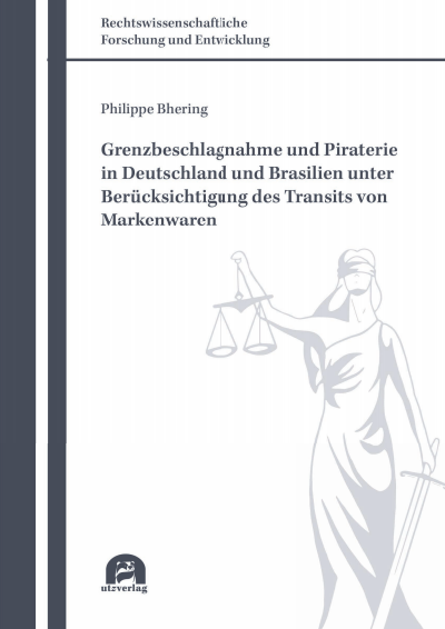 Cover des Buchs: Grenzbeschlagnahme und Piraterie in Deutschland und Brasilien unter Berücksichtigung des Transits von Markenwaren
