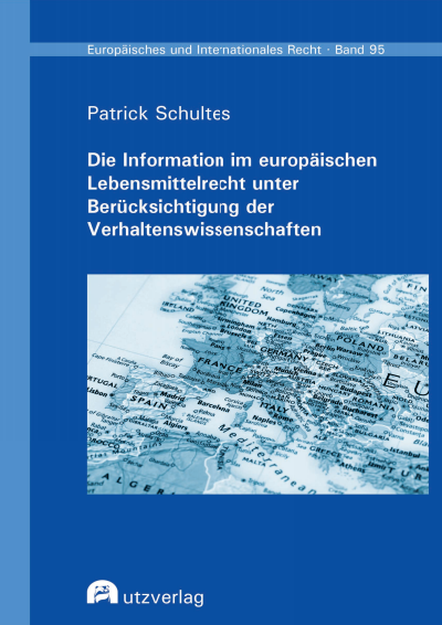 Cover of book: Die Information im europäischen Lebensmittelrecht unter Berücksichtigung der Verhaltenswissenschaften
