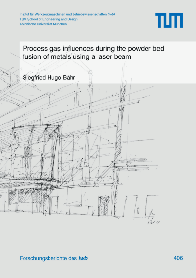 Cover of book: Process gas influences during the powder bed fusion of metals using a laser beam