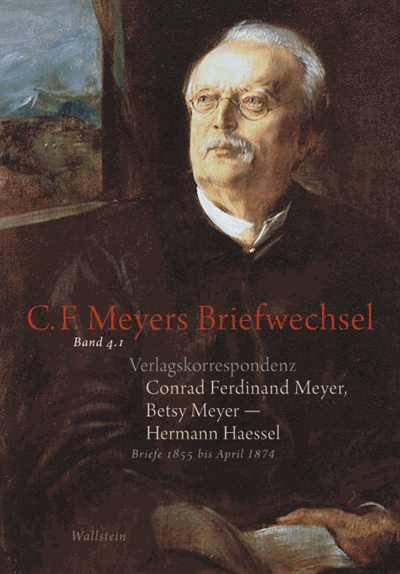 Cover of book: Verlagskorrespondenz: Conrad Ferdinand Meyer, Betsy Meyer – Hermann Haessel mit zugehörigen Briefwechseln und Verlagsdokumenten