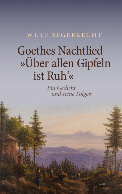 Cover des Buchs: Goethes Nachtlied »Über allen Gipfeln ist Ruh’«