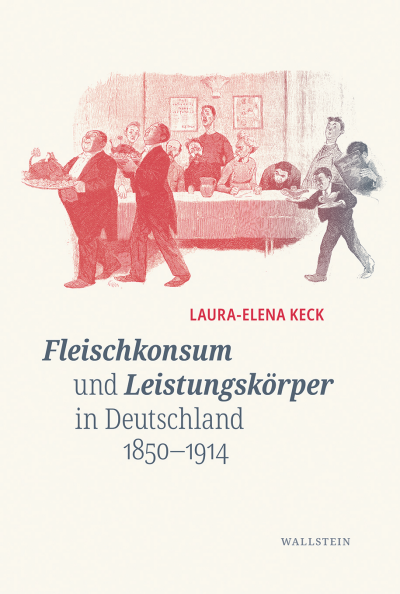 Cover des Buchs: Fleischkonsum und Leistungskörper in Deutschland 1850-1914