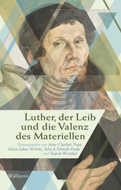 Cover des Buchs: Luther, der Leib und die Valenz des Materiellen