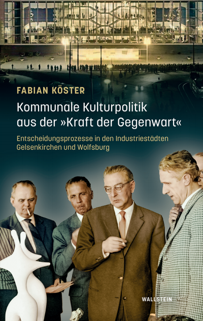Cover des Buchs: Kommunale Kulturpolitik aus der »Kraft der Gegenwart«