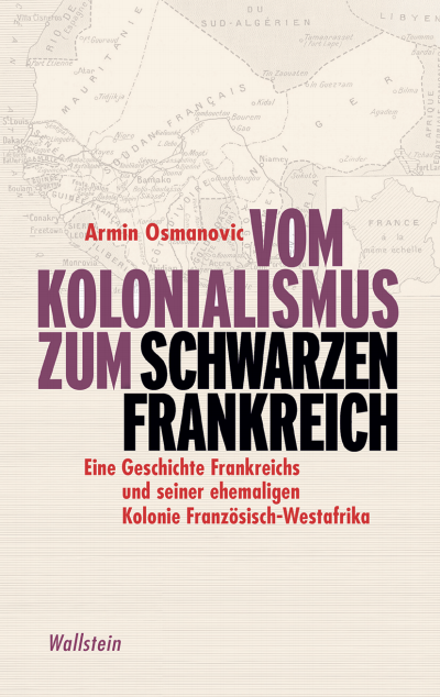 Cover des Buchs: Vom Kolonialismus zum »Schwarzen Frankreich«