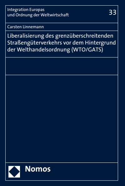 Cover of book: Liberalisierung des grenzüberschreitenden Straßengüterverkehrs vor dem Hintergrund der Welthandelsordnung (WTO/GATS)