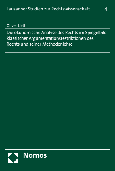Cover des Buchs: Die ökonomische Analyse des Rechts im Spiegelbild klassischer Argumentationsrestriktionen des Rechts und seiner Methodenlehre