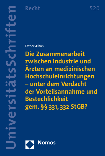 Cover des Buchs: Die Zusammenarbeit zwischen Industrie und Ärzten an medizinischen Hochschuleinrichtungen - unter dem Verdacht der Vorteilsannahme und Bestechlichkeit gem. §§ 331, 332 StGB?