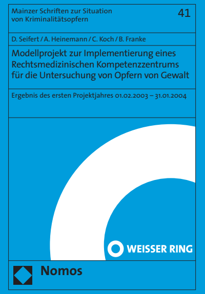 Cover des Buchs: Modellprojekt zur Implementierung eines Rechtsmedizinischen Kompetenzzentrums für die Untersuchung von Opfern von Gewalt