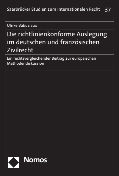 Cover des Buchs: Die richtlinienkonforme Auslegung im deutschen und französischen Zivilrecht
